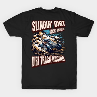 Slingin Dirt Takin Names Dirt Track Racing Dirt Track Car Racecar Kart Racetrack Speedway T-Shirt